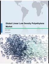 Global Linear Low-density Polyethylene (LLDPE) Market 2017-2021